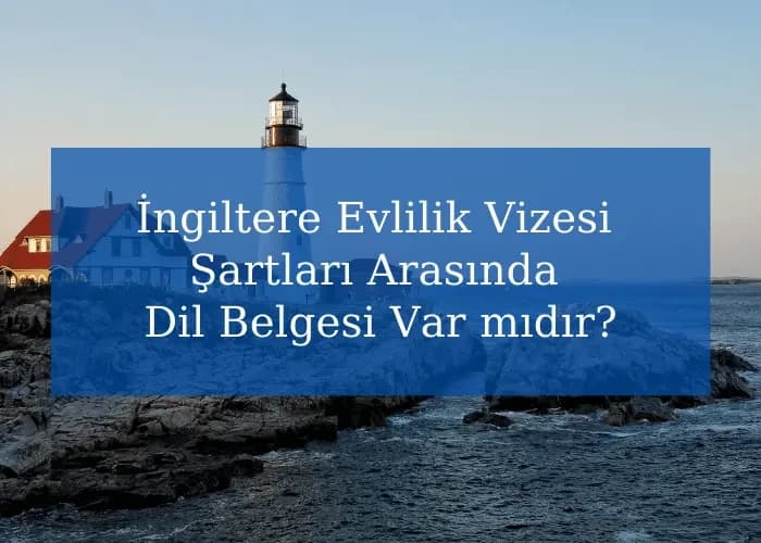 İngiltere Evlilik Vizesi Şartları Arasında Dil Belgesi Var mıdır?