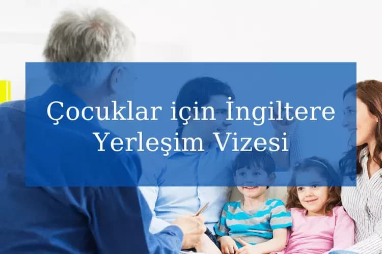 Çocuklar için İngiltere Yerleşim Vizesi