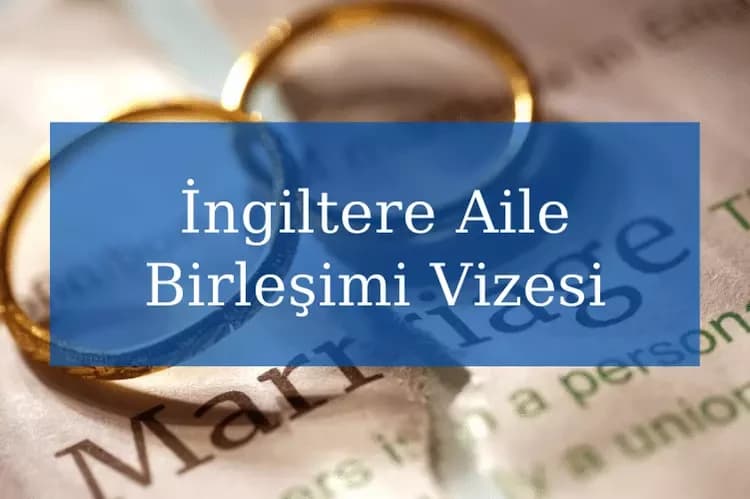 İngiltere Aile Birleşimi Vizesi