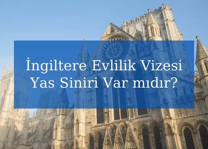 İngiltere Evlilik Vizesi Yas Siniri Var mıdır?